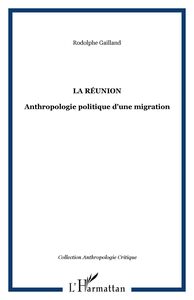 La Réunion Anthropologie politique d'une migration