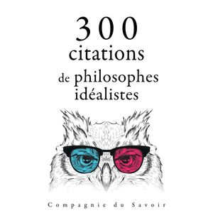 300 citations de philosophes idéalistes