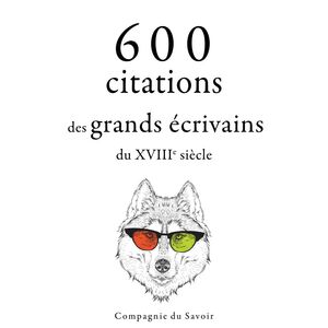 600 citations des grands écrivains du XVIIIe siècle