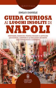 Guida curiosa ai luoghi insoliti di Napoli
