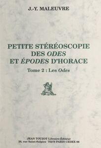 Petite stéréoscopie des "Odes" et "Épodes" d'Horace (2). Les odes