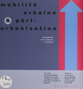 Mobilité urbaine et péri-urbanisation : conséquences sur la publicité extérieure D'après le recensement de la population INSEE de 1990 et les enquêtes du CETUR
