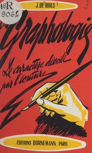 La graphologie : l'art de connaître les défauts, les qualités, les passions, le caractère et les habitudes des personnes par l'étude de l'écriture Et suivant les méthodes de Adolf Henze, Lavater, P. Martin, Delestre, Fleury, Flandrin, Bouvery et autres graphologues célèbres.