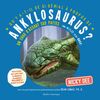 Ankylosaurus Qu’y a-t-il de si génial à propos des dinosaures?