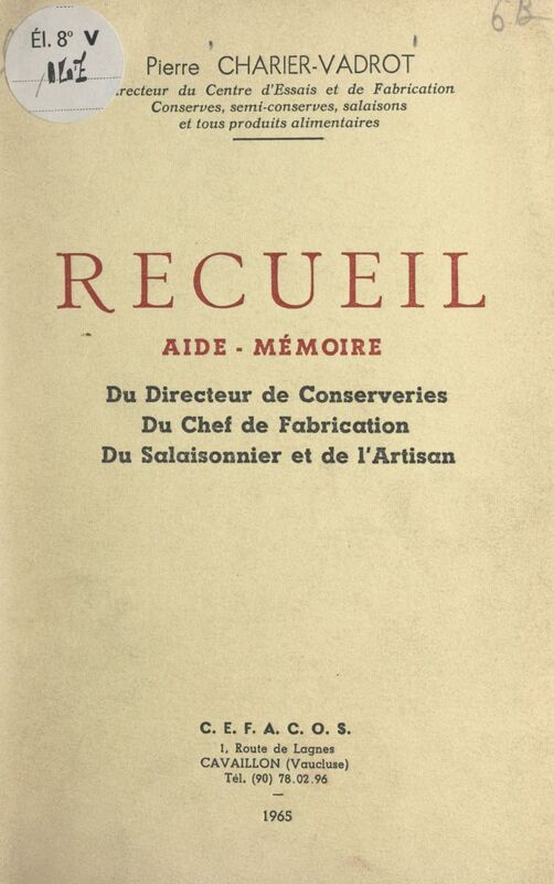Recueil aide-mémoire Du directeur de conserveries, du chef de fabrication, du salaisonnier et de l'artisan