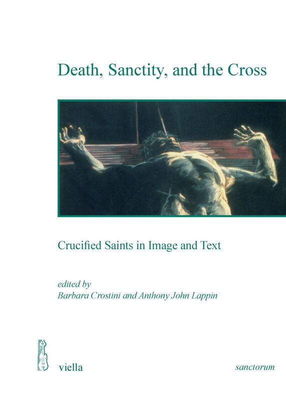 Death, Sanctity, and the Cross Crucified Saints in Image and Text