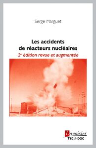 Les accidents de réacteurs nucléaires, 2e éd.