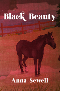 Black Beauty: The Original 1877 Edition (A Anna Sewell Classic Novel)