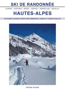 SKI DE RANDONNEE HAUTES-ALPES 4ème édition Écrins, Queyras, Arves, Cerces, Parpaillon, Dévoluy