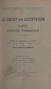 Le crédit par acceptation : Paris, centre financier Thèse de Doctorat en droit présentée et soutenue le mardi 9 juin 1931 à 14 heures
