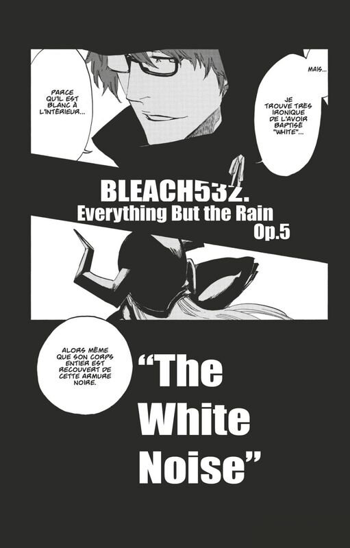 Bleach - T60 - Chapitre 532 EVERYTHING BUT THE RAIN OP.5 "THE WHITE NOISE"