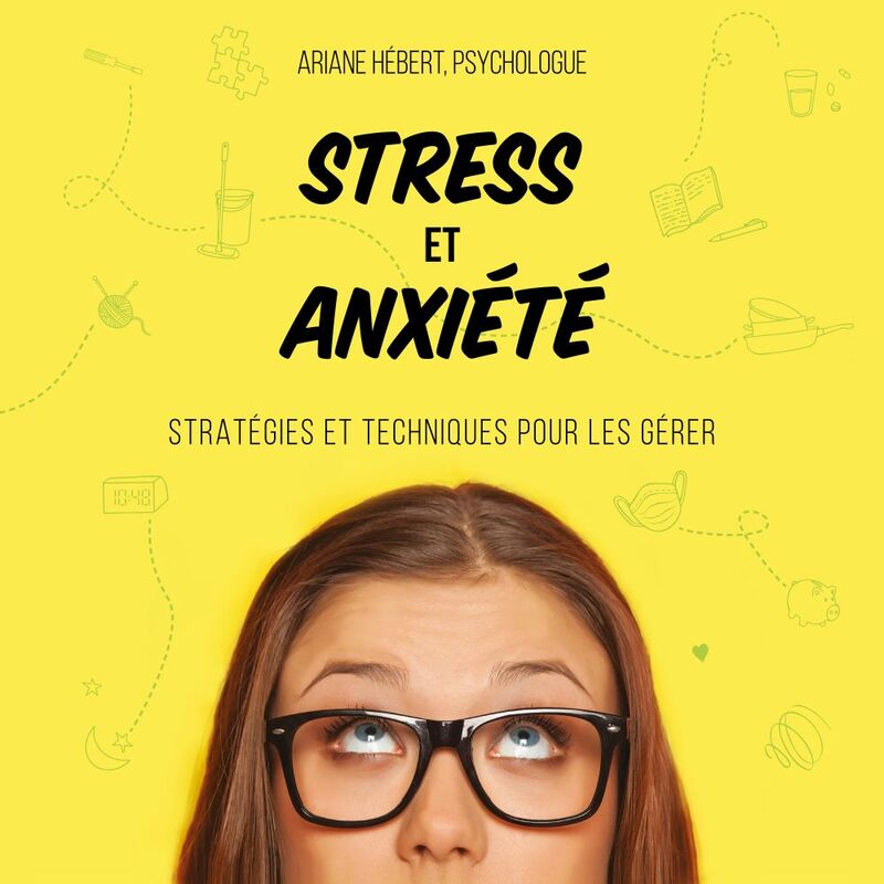 Stress et anxiété Stratégies et techniques pour les gérer