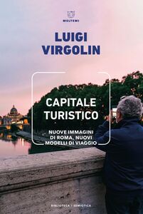 Capitale Turistico Nuove immagini di Roma, nuovi modelli di viaggio
