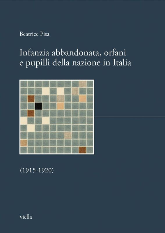 Infanzia abbandonata, orfani e pupilli della nazione in Italia (1915-1920)