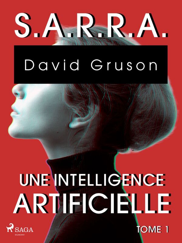 S.A.R.R.A. - Tome 1 : Une Intelligence artificielle