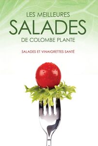 Les meilleures salades de Colombe Plante Salades et vinaigrettes santé