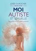 Moi, autiste et sexuelle La sexualité de la femme Asperger / Préface de Mélanie Couture, humoriste