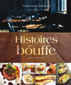 Histoires de bouffe Recettes et anecdotes - préface de Martin Juneau