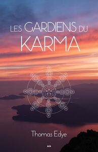 Les gardiens du Karma Une approche bioénergétique pour comprendre l’action karmique
