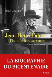 Jean-Henri Fabre L’inimitable observateur