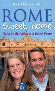 Rome sweet home De la foi de Luther à la foi de Pierre