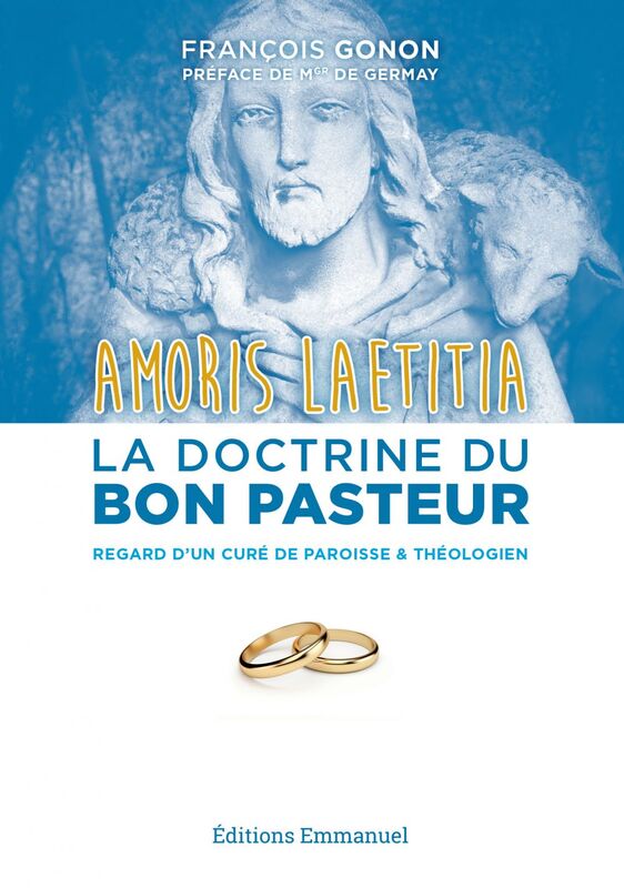 Amoris Laetitia : la doctrine du bon pasteur Regard d'un curé de paroisse & théologien
