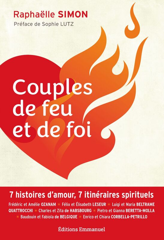 Couples de feu et de foi 7 histoires d'amour, 7 itinéraires spirituels