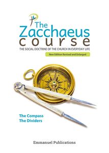 The Zacchaeus Course The social doctrine of the church in everyday life
