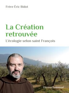 La création retrouvée L'écologie selon saint François