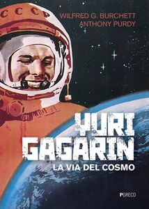 Yuri Gagarin La via del cosmo