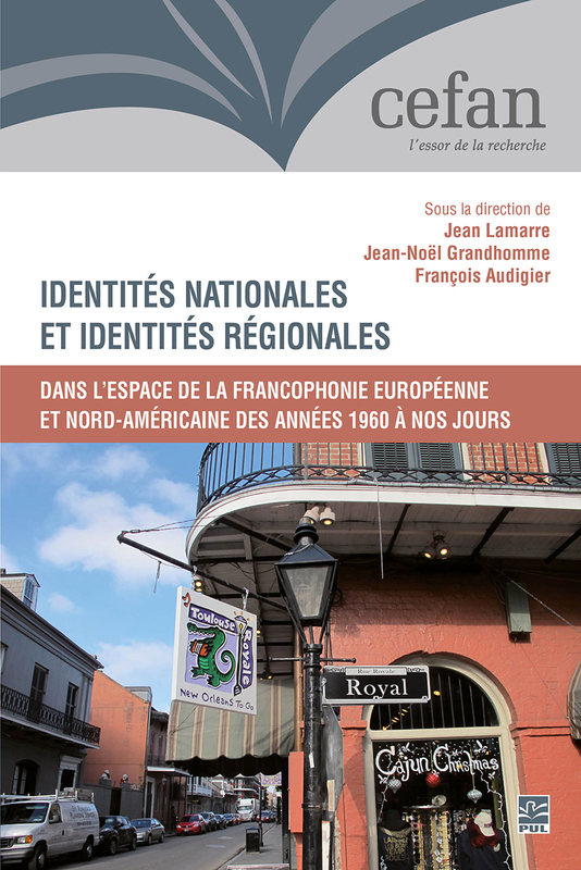 Identités nationales et identités régionales dans l’espace de la francophonie européenne et nord-américaine des années 1960 à nos jours
