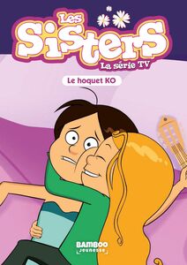 Les Sisters - La Série TV - Poche - tome 52 Le hoquet K.O.
