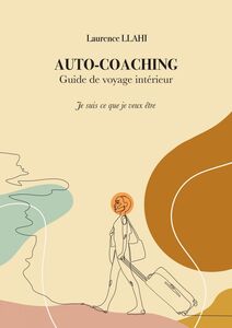 Auto-coaching – Guide de voyage intérieur Je suis ce que je veux être