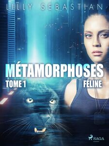 Métamorphoses - Tome 1 : Féline