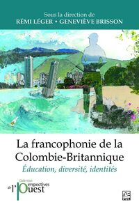 La francophonie de la Colombie-Britannique éducation, diversité, identités