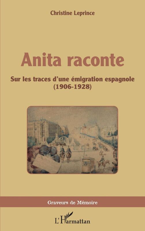 Anita raconte Sur les traces d'une émigration espagnole - (1906-1928)