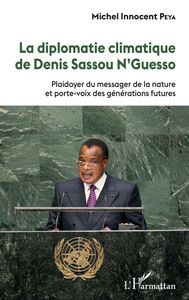 La diplomatie climatique de Denis Sassou N'Guesso Plaidoyer du messager de la nature et porte-voix des générations futures