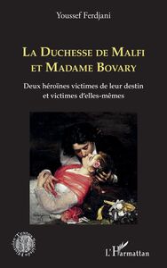 La Duchesse de Malfi et Madame Bovary Deux héroïnes victimes de leur destin et victimes d'elles-mêmes