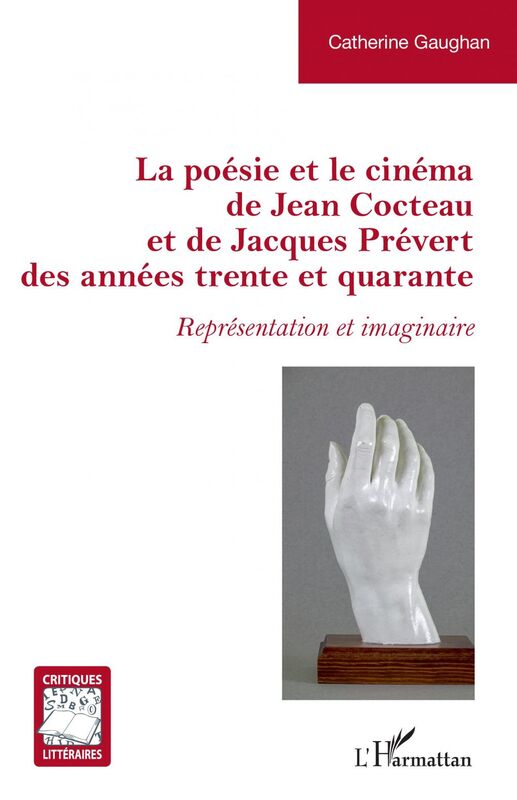 La poésie et le cinéma de Jean Cocteau et de Jacques Prévert des années trente et quarante <em>Représentation et imaginaire</em>