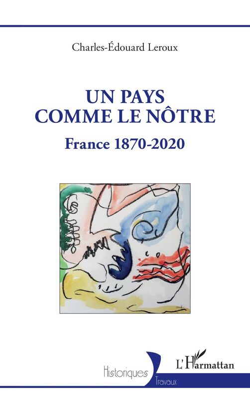 Un pays comme le nôtre France 1870-2020