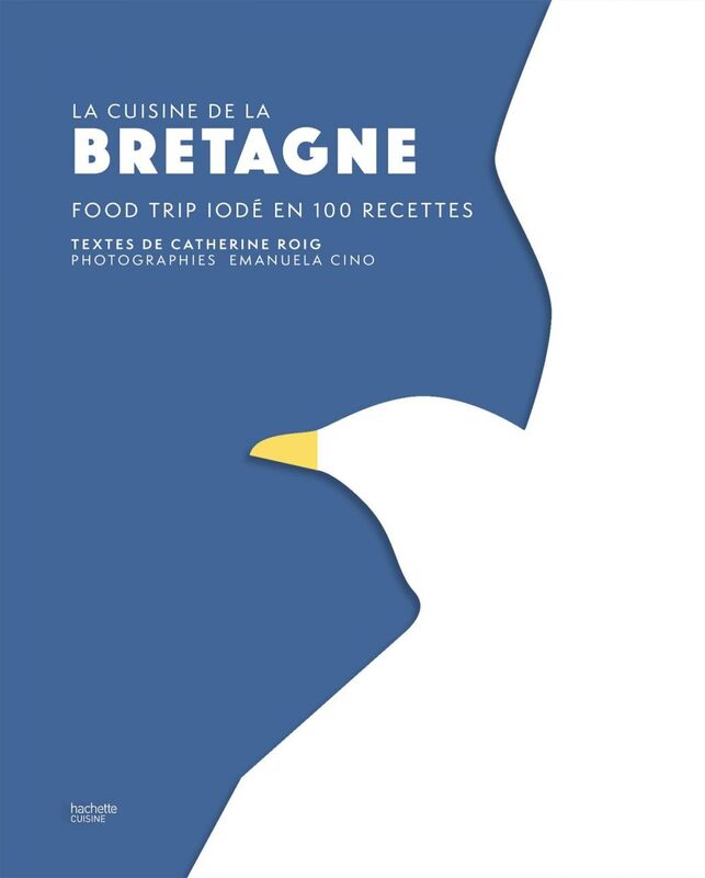Bretagne Food trip iodé en 100 recettes