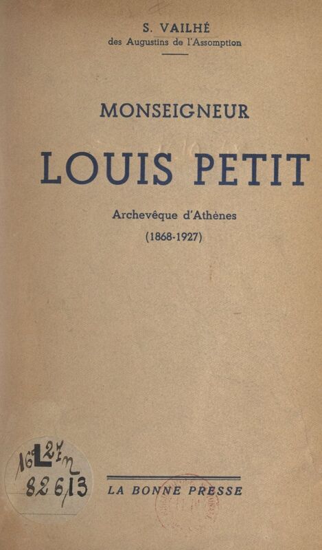 Monseigneur Louis Petit Archevêque d'Athènes, 1868-1927