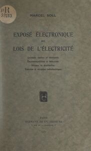 Exposé électronique des lois de l'électricité Courants continu et alternatifs, électromagnétisme et inductions, réseaux de distribution, émission et réception radioélectriques
