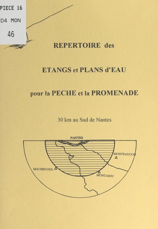 Répertoire des étangs et plans d'eau pour la pêche et la promenade : 30 km au sud de Nantes