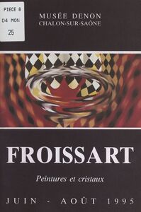 Xavier Froissart, peintures et cristaux Juin-août 1995