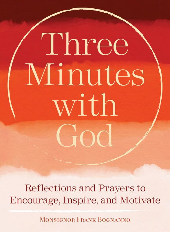 Three Minutes with God Reflections and Prayers to Encourage, Inspire, and Motivate