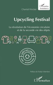 Upcycling Festival La révolution de l'économie circulaire et de la seconde vie des objets