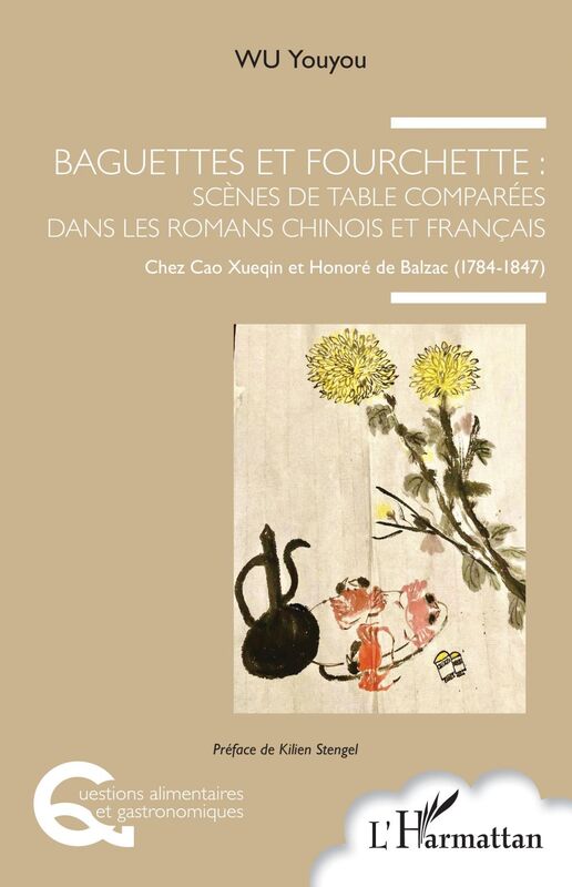Baguettes et fourchette : Scènes de table comparées dans les romans chinois et français Chez Cao Xueqin et Honoré de Balzac (1784-1847)