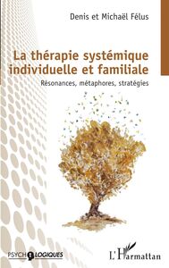 La thérapie systémique individuelle et familiale Résonances, métaphores, stratégies