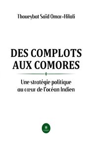 Des complots aux Comores Une stratégie politique au cœur de l’océan Indien